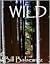 Wild by Bill Balsewicz Wild by Bill Balsewicz