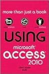 Using Microsoft Access 2010, Enhanced Edition