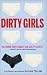 Dirty Girls: The Naked Trut...