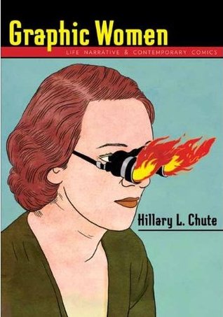 Graphic Women: Life Narrative and Contemporary Comics (Gender and Culture Series)