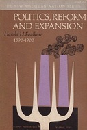 Politics, Reform and Expansion 1890-1900 (The New American Nation Series)
