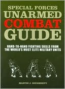 Special Forces Unarmed Combat Guide: Hand-to-Hand Fighting Skills From The World's Most Elite Military Units (Paperback)