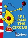 If I Ran the Circus by Dr. Seuss