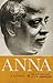 Anna: The Life and Times of...
