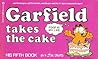 Garfield Takes the Cake by Jim Davis