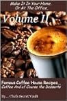Famous Coffee House Recipes ... Coffee and of course the Desserts, Volume II
