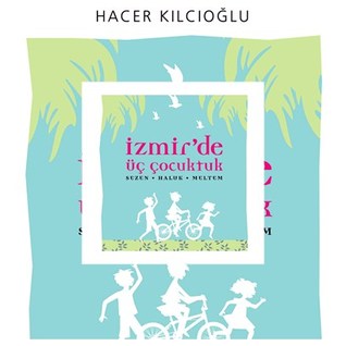 İzmir'de Üç Çocuktuk: Sezen - Haluk - Meltem (Paperback)