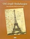 Pek Sevgili Beybabacığım: Yahya Kemal'den Babasına Kartpostallar