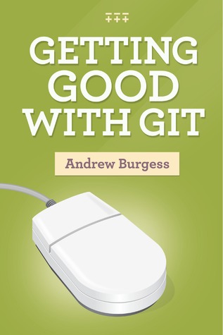 Getting Good with Git (ebook)