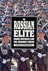 The Russian Elite: Inside Spetsnaz and the Airborne Forces
