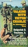 Talking With Victor Charlie: An Interrogator's Story