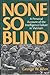 None So Blind: A Personal Failure Account of the Intelligence in Vietnam