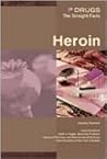 Heroin (Drugs: The Straight Facts) Heroin (Drugs: The Straight Facts)