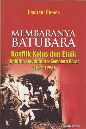 Membaranya Batubara: Konflik Kelas dan Etnik Ombilin-Sawahlunto Sumatera Barat 1892-1996 (Paperback)