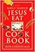 The What Would Jesus Eat? Cookbook