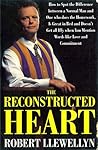 The Reconstructed Heart: How to Spot the Difference Between a Normal Man and One Who Does the Housework, Is Great in Bed and Doesn't Get All Iffy When You Mention Words Like Love and Commitment