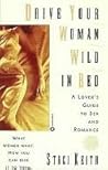 Drive Your Women Wild in Bed: A Lover's Guide to Sex and Romance