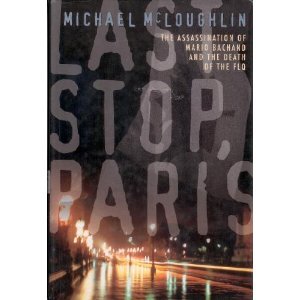 Last stop, Paris: The assassination of Mario Bachand and the death of the FLQ (Hardcover)