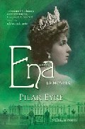 Ena: la estremecedora historia de Victoria Eugenia, la esposa de Alfonso XIII, una reina a la que nadie quiso (Hardcover)