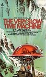 The Very Slow Time Machine by Ian Watson The Very Slow Time Machine by Ian Watson