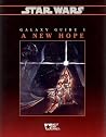 Star Wars: A New Hope (Star Wars RPG: Galaxy Guide No 1) Star Wars: A New Hope (Star Wars RPG: Galaxy Guide No 1)