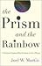 The Prism and the Rainbow