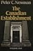 The Canadian Establishment Volume 1 by Peter C. Newman