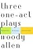 Three One-Act Plays by Woody Allen