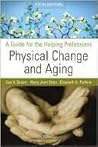 Physical Change and Aging: A Guide for the Helping Professions