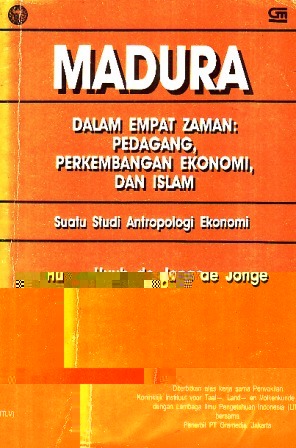 Madura dalam Empat Zaman: Pedagang, Perkembangan Ekonomi, dan Islam (Suatu Studi Antropologi Ekonomi)