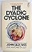 The Dyadic Cyclone by John C. Lilly