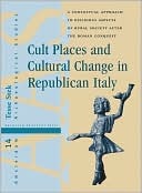 Cult Places and Cultural Change in Republican Italy: A Contextual Approach to Religious Aspects of Rural Society after the Roman Conquest (Amsterdam Archaeological Studies)