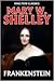 Frankenstein by Mary W. Shelley by Mary Wollstonecraft Shelley