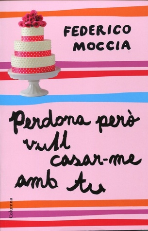 Perdona però vull casar-me amb tu
