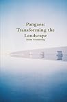 Pangaea: Transforming the Landscape Pangaea: Transforming the Landscape