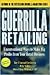 Guerrilla Retailing - How to Make Big Profits from Your Retail Business
