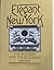 Elegant New York, the Builders and the Buildings 1885-1915 by John Tauranac