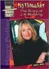 Mythmaker: The Story of J. K. Rowling Mythmaker: The Story of J. K. Rowling