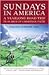 Sundays in America: A Yearl...