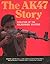 The AK47 Story by Edward Clinton Ezell