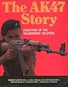 The AK47 Story: Evolution of the Kalashnikov Weapons