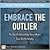 Embrace the Outlier: To Do Differently You Must See Differently
