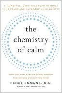 The Chemistry of Calm: A Powerful, Drug-Free Plan to Quiet Your Fears and Overcome Your Anxiety (Unknown Binding)
