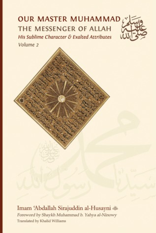 Our Master Muhammad The Messenger of Allah: His Sublime Character and Exalted Attributes, Volume 2