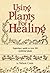 Using Plants for Healing by Coon