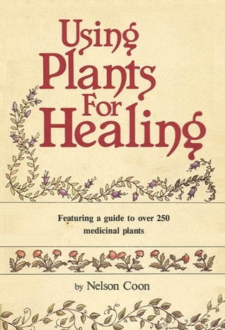 Using Plants for Healing: Featuring a guide to over 250 medicinal plants (Hardcover)