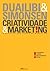 Criatividade e Marketing by Roberto Dualibi