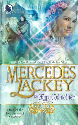 The Fairy Godmother By Mercedes Lackey