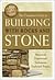 The Complete Guide to Building With Rocks & Stone: Stonework Projects and Techniques Explained Simply (Back-To-Basics)