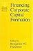 Financing Corporate Capital Formation by Benjamin H. Friedman